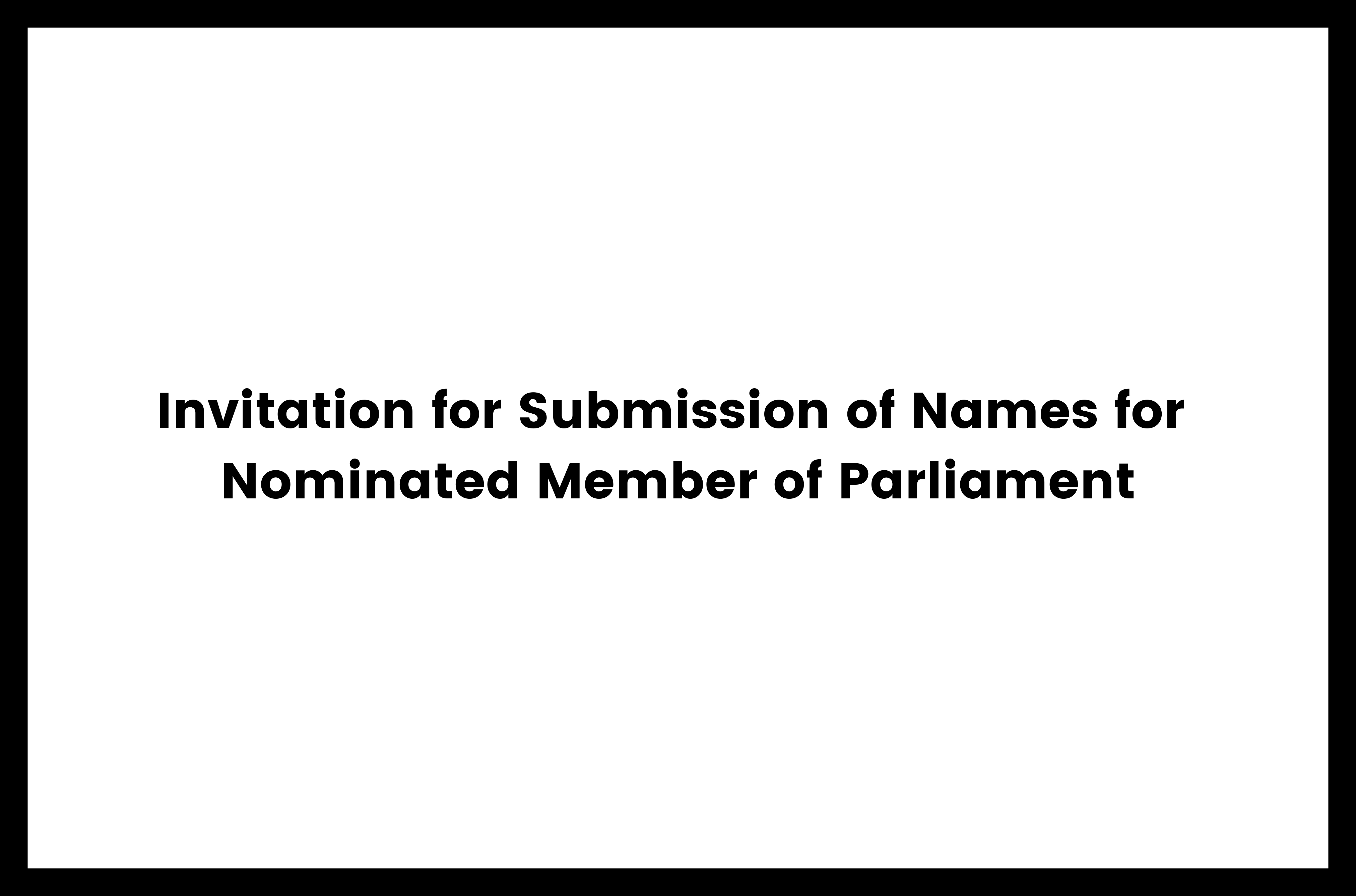 Invitation for Submission of Names for Nominated MP